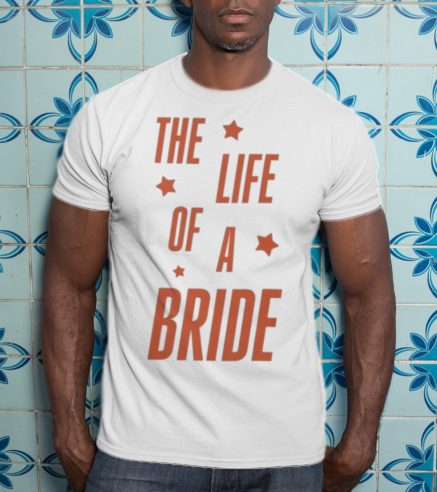 The Life Of A Bride T-Shirt
