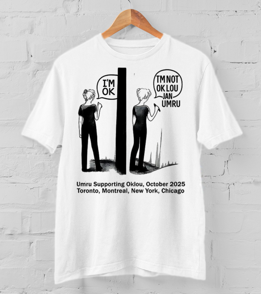 Umru October 2025 I'm OK Tour Toronto Montreal Newtreal New York Chicago T-Shirt