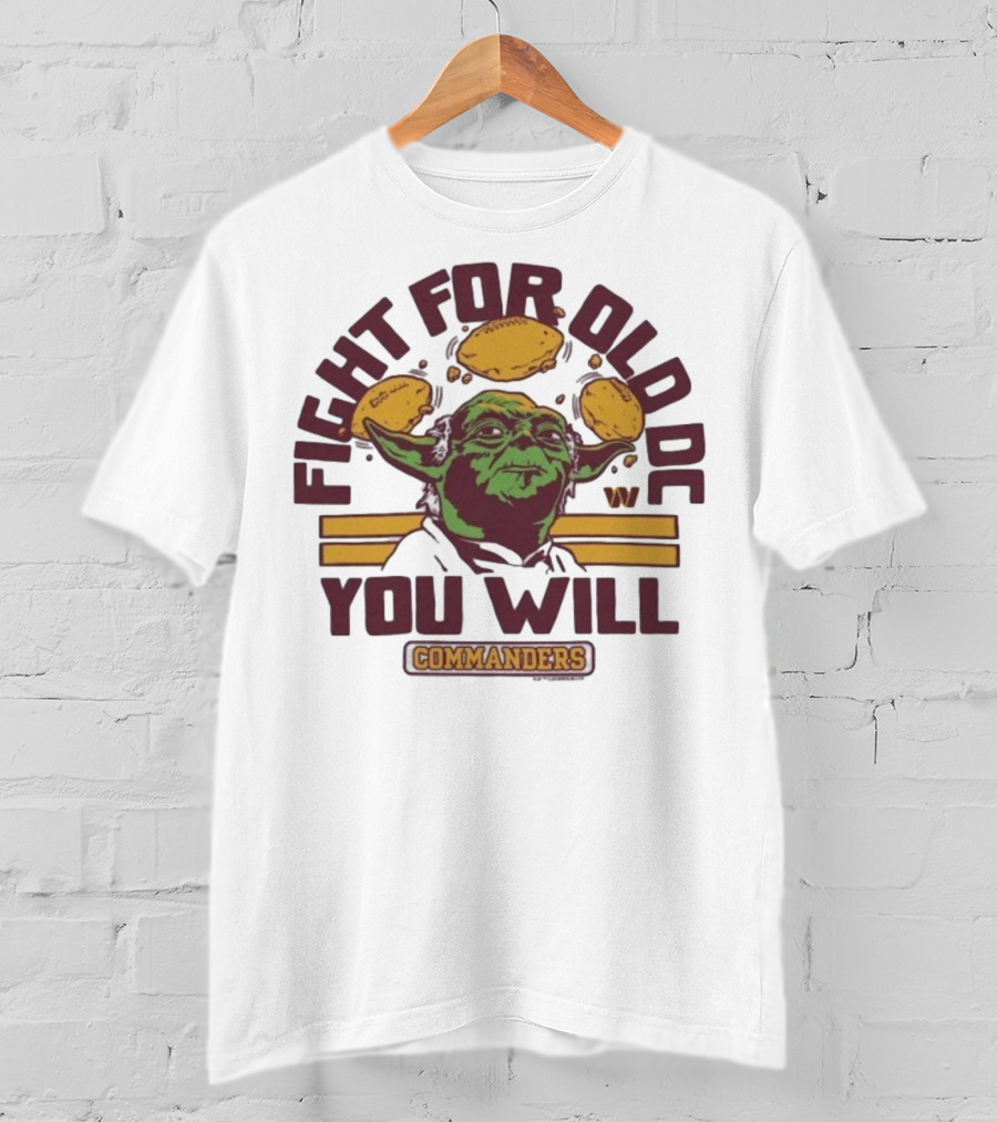 Fight For Old DC You Will Commanders Yoda Star Wars NFL Collaboration T-Shirt