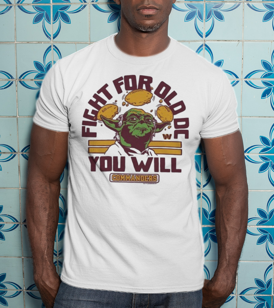 Fight For Old DC You Will Commanders Yoda Star Wars NFL Collaboration T-Shirt
