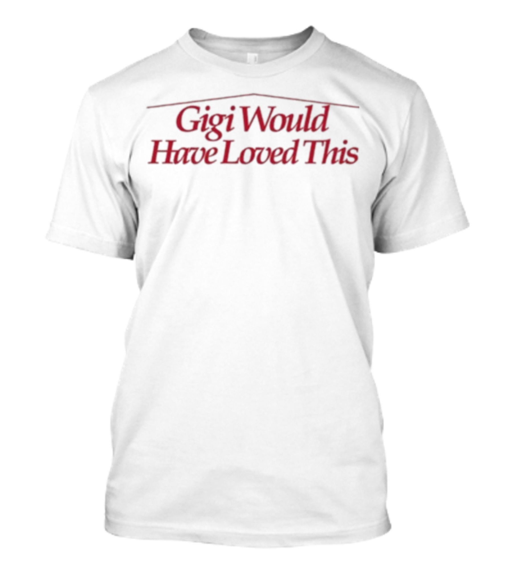 Gigi Would Have Loved This Zachariah Porter T-Shirt