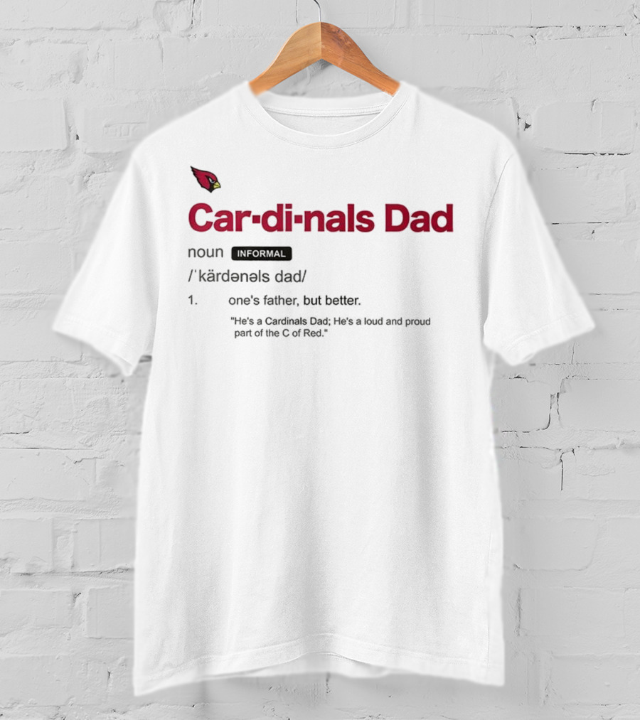 Arizona Cardinals Dad Better Father Definition Proud Fan NFL Team Logo T-Shirt