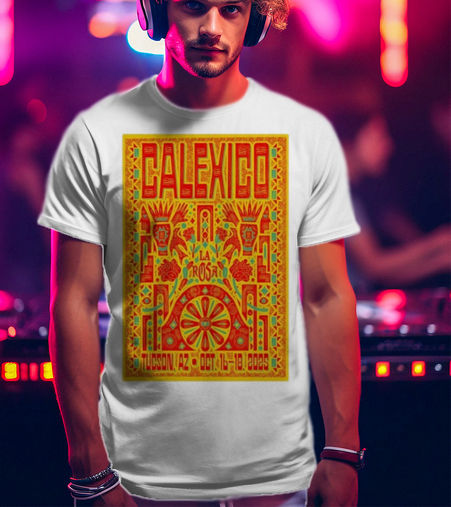 Calexico Tucson AZ Oct 16-18 2025 La Rosa Festival T-Shirt