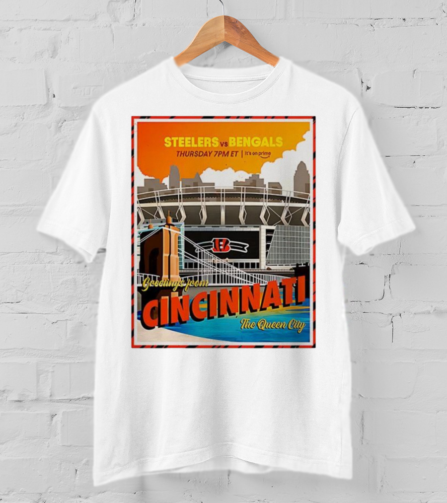 Steelers Vs Bengals Thursday 7PM ET Greetings From Cincinnati The Queen City T-Shirt