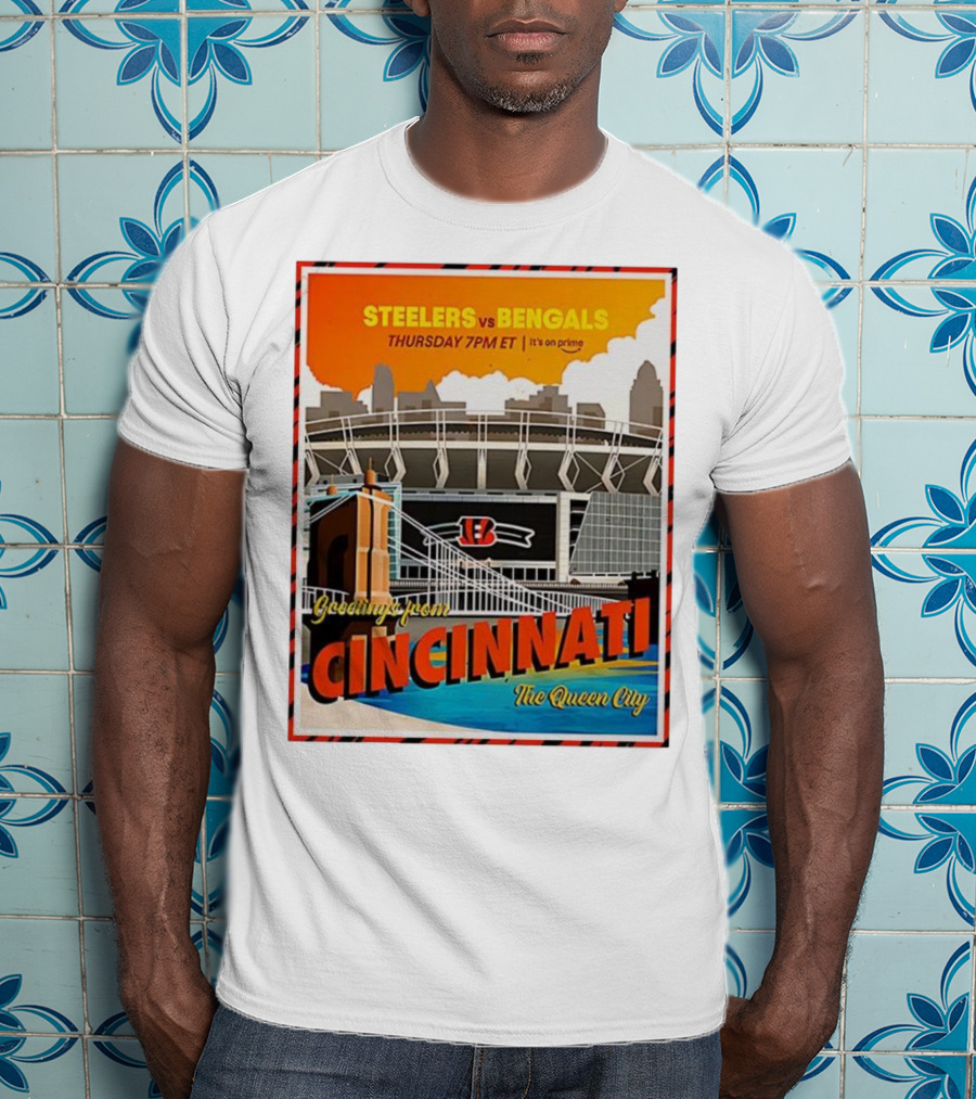 Steelers Vs Bengals Thursday 7PM ET Greetings From Cincinnati The Queen City T-Shirt