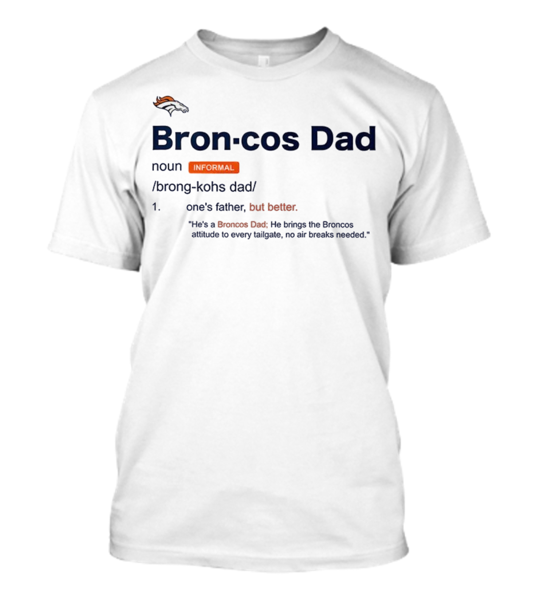 Denver Broncos Dad Noun Definition Better Father Tailgate Attitude T-Shirt