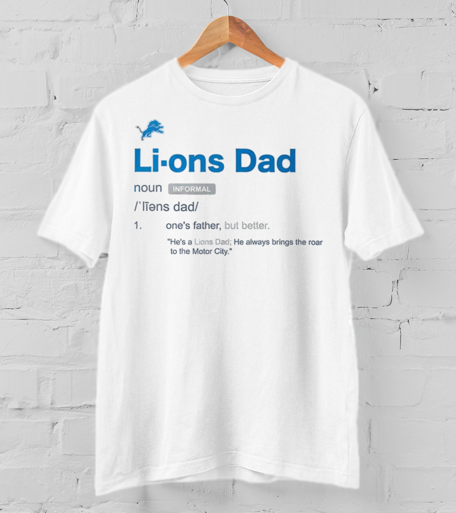 Detroit Lions Dad Definition One's Father But Better Roar To The Motor City T-Shirt