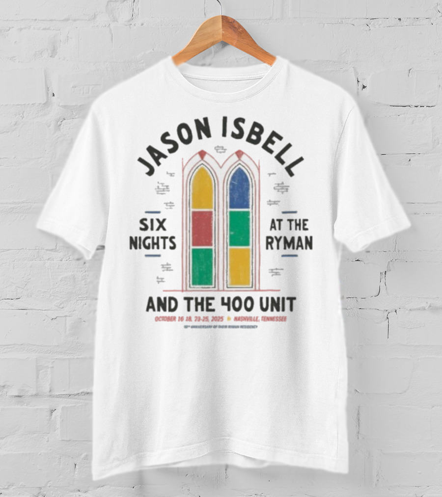 Jason Isbell And The 400 Unit Six Nights At The Ryman October 2025 Nashville Tennessee T-Shirt