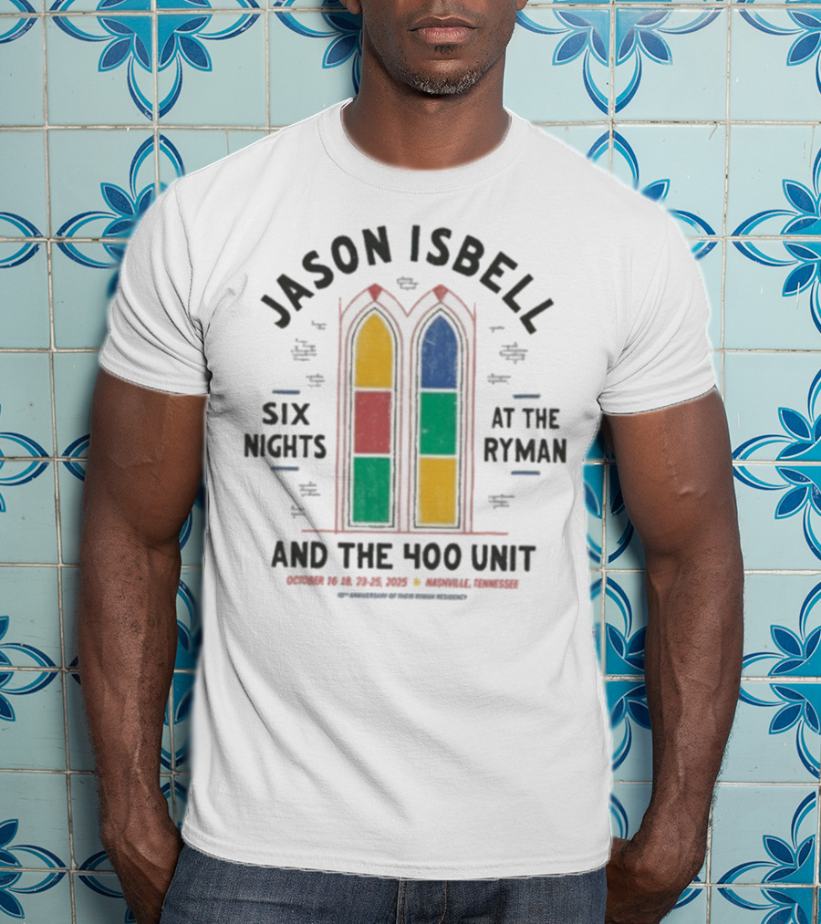 Jason Isbell And The 400 Unit Six Nights At The Ryman October 2025 Nashville Tennessee T-Shirt