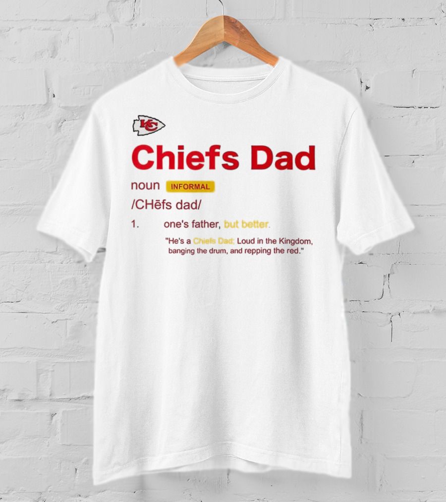 Kansas City Chiefs Dad Definition Loud In The Kingdom Repping The Red T-Shirt