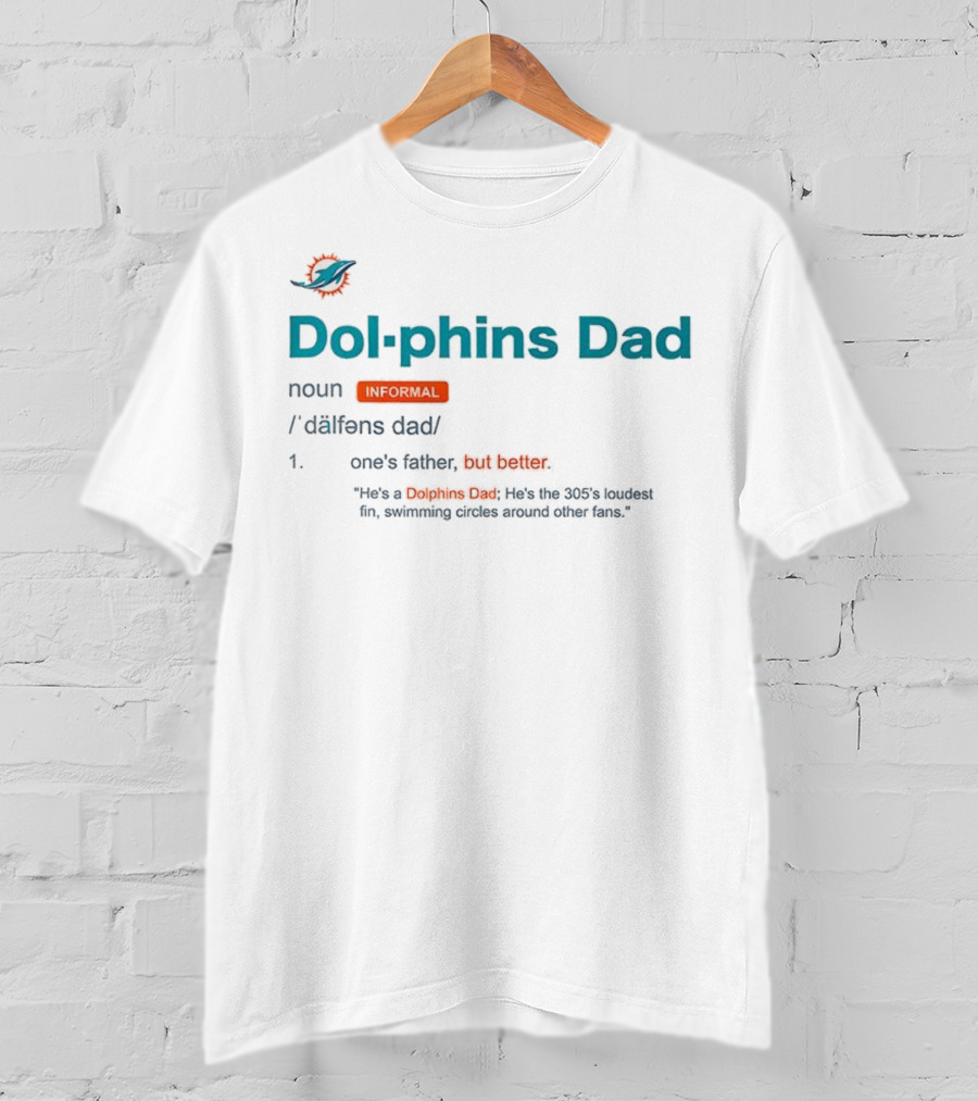Miami Dolphins Dad Noun Definition One's Father But Better T-Shirt