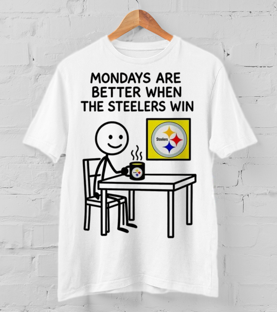 Mondays Are Better When The Steelers Win Pittsburgh NFL 2025 Meme T-Shirt
