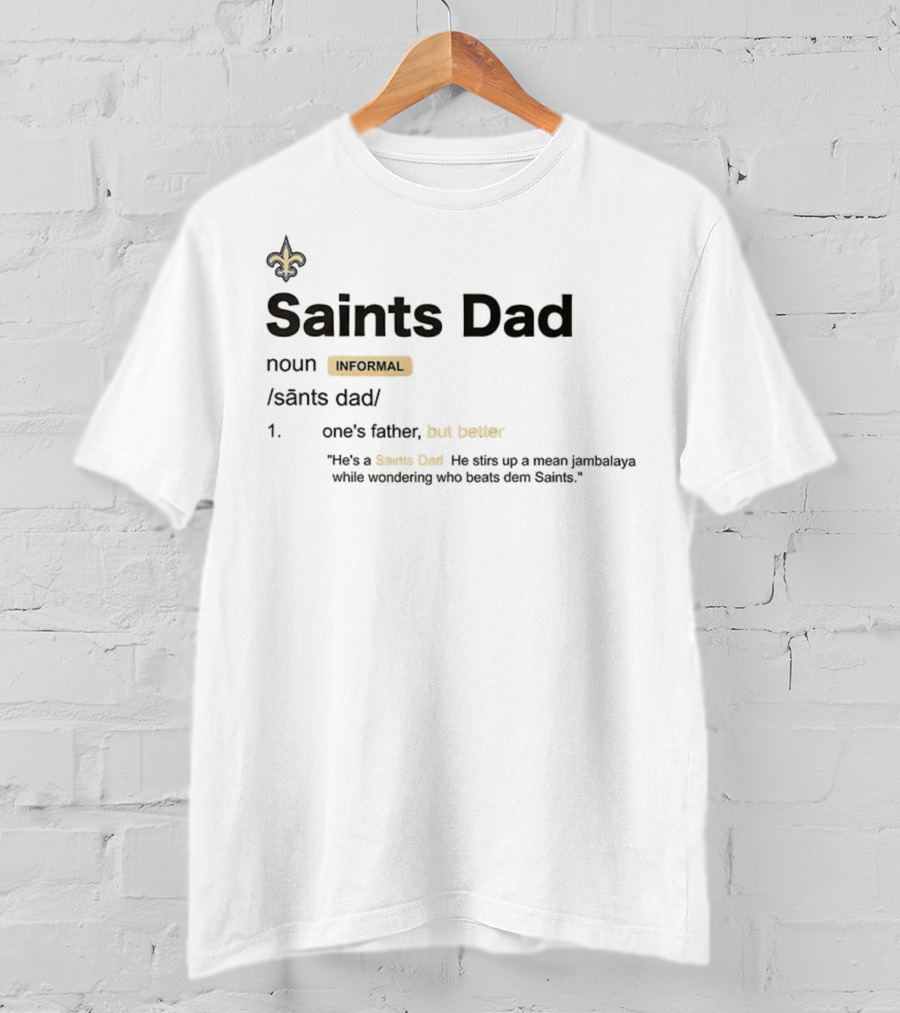New Orleans Saints Dad Definition Humor Father Better Fan Fleur De Lis NFL Football T-Shirt