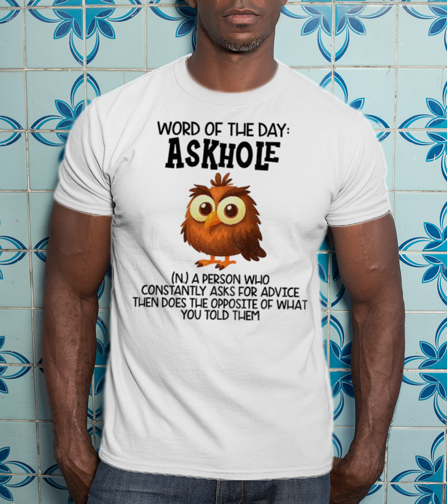 Owl Word Of The Day Askhole Definition Funny Character And Phrase T-Shirt