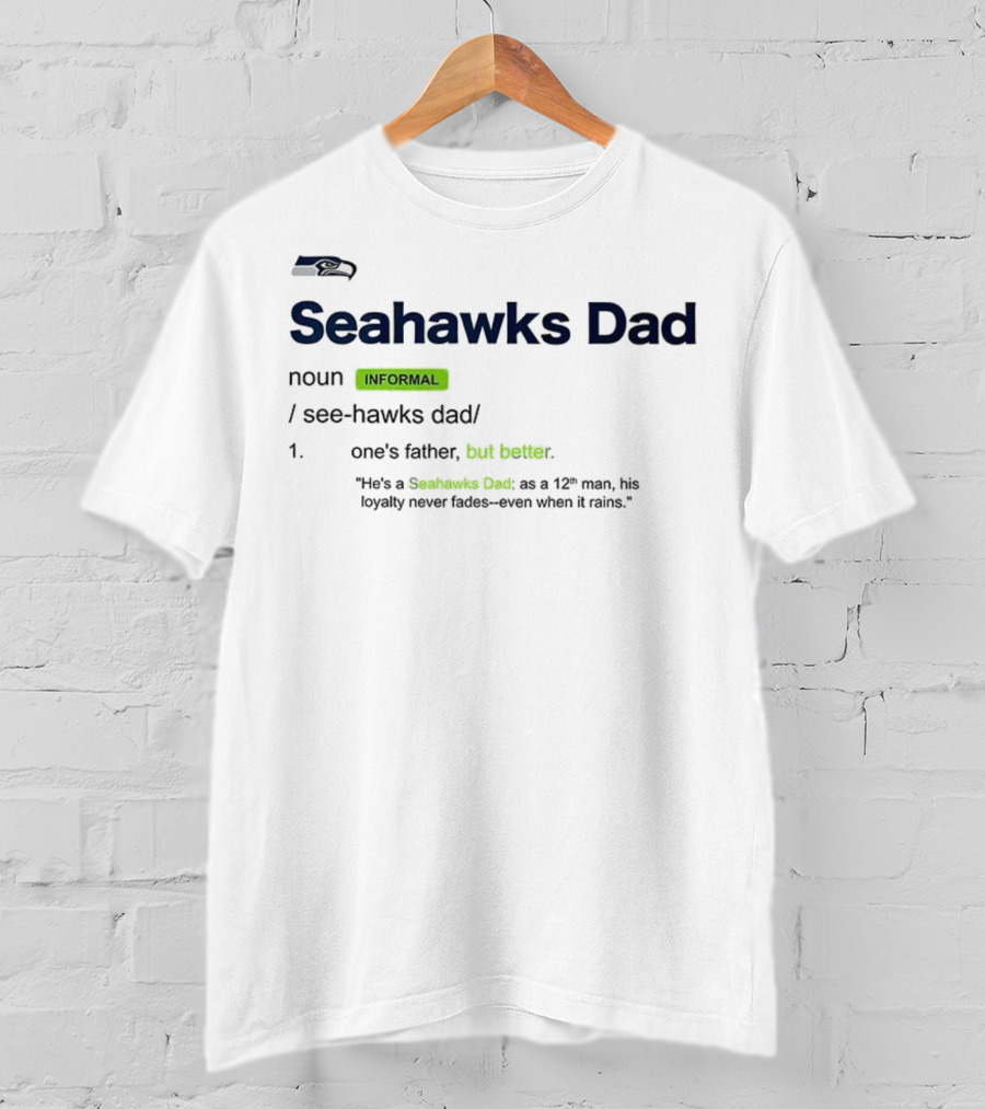 Seattle Seahawks Dad Definition Loyal 12th Man Father's Love T-Shirt