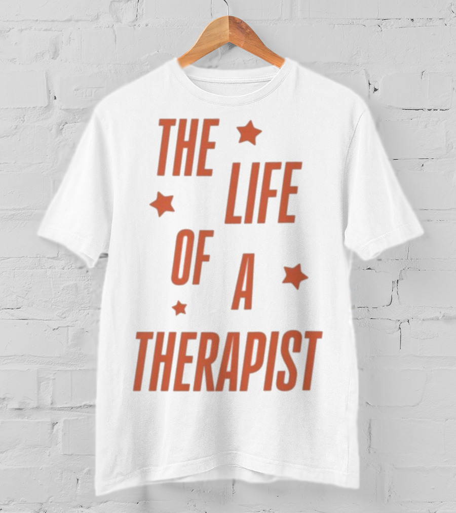 The Life Of A Therapist T-Shirt