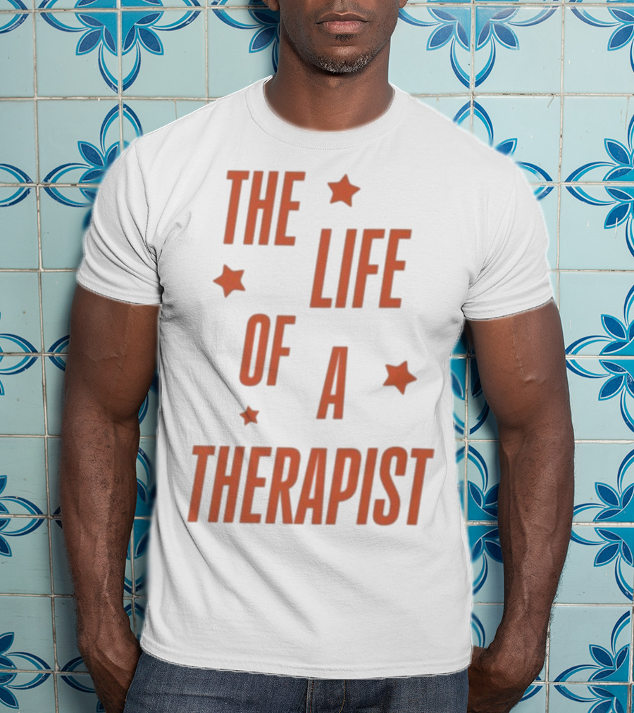 The Life Of A Therapist T-Shirt