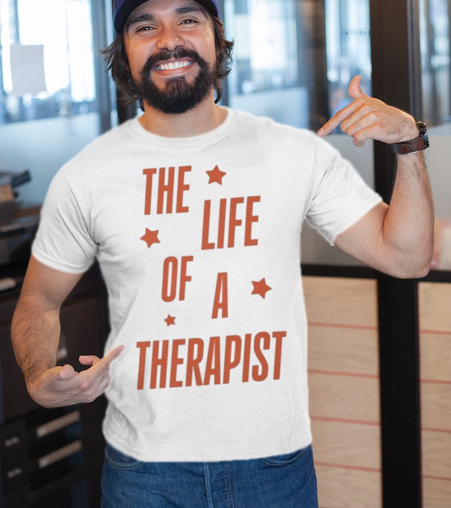 The Life Of A Therapist T-Shirt
