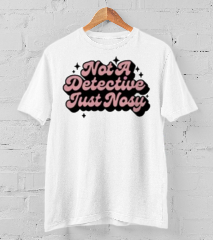 Not A Detective Just Nosy Annie Elise T-Shirt