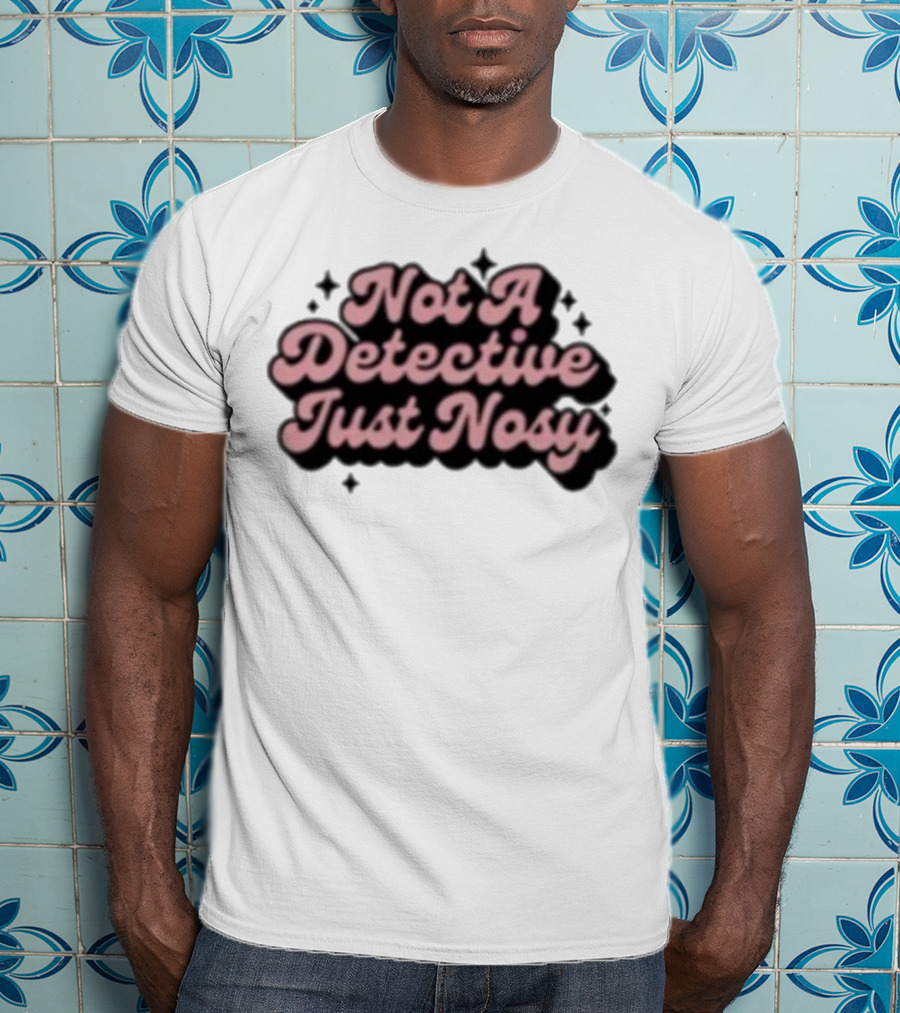 Not A Detective Just Nosy Annie Elise T-Shirt