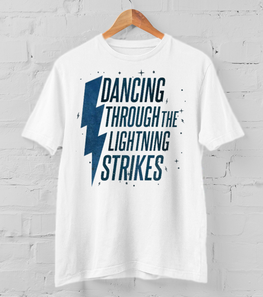 Dancing Through The Lightning Strikes Now The Sky Is Opalite T-Shirt