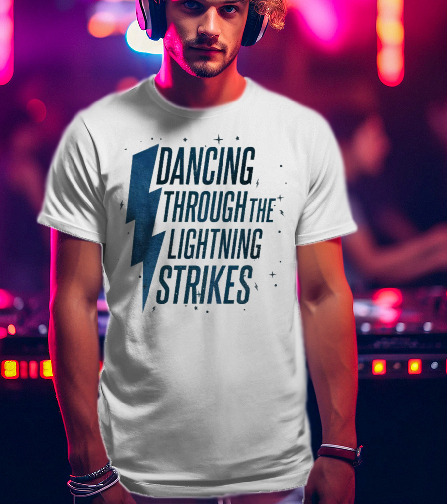 Dancing Through The Lightning Strikes Now The Sky Is Opalite T-Shirt