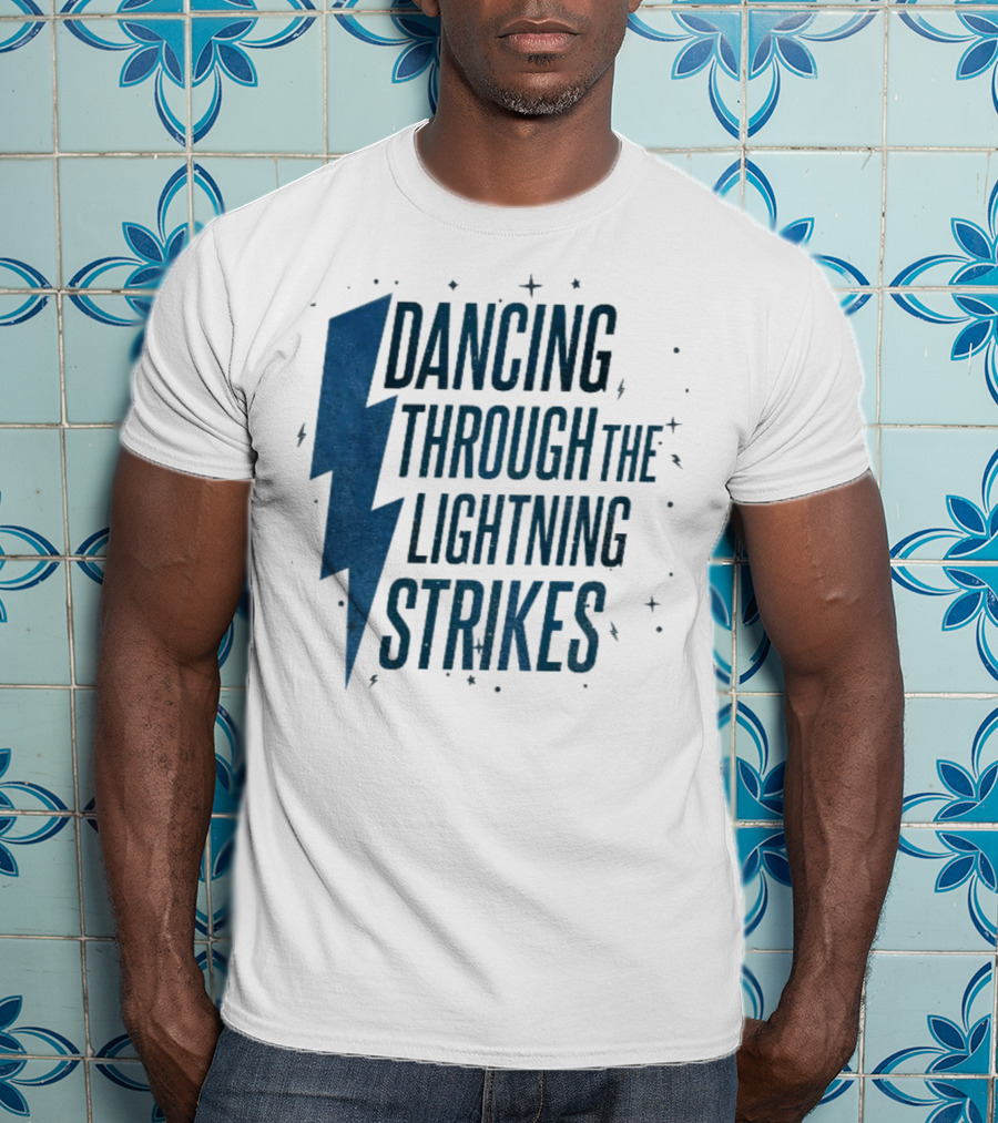 Dancing Through The Lightning Strikes Now The Sky Is Opalite T-Shirt