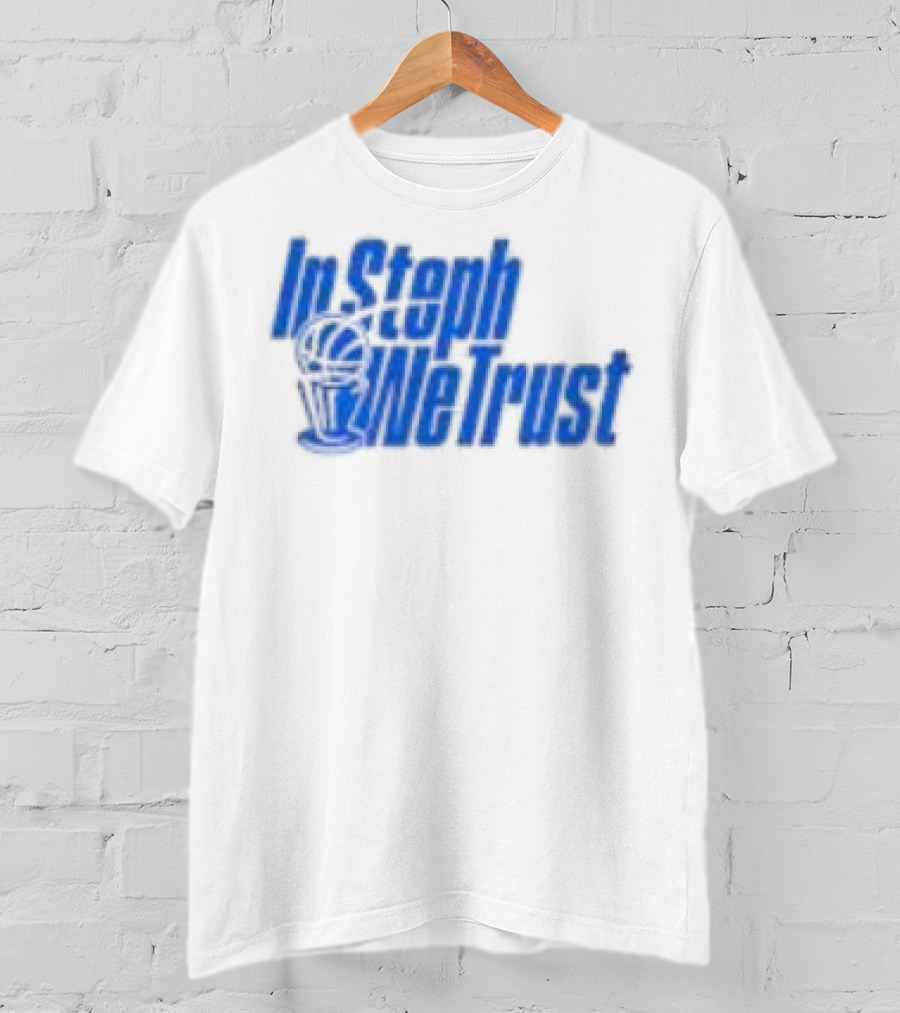 Golden State Warriors In Steph We Trust Steph Curry T-Shirt