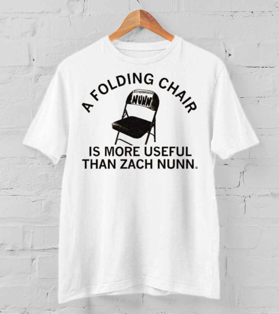 A Folding Chair Is More Useful Than Zach Nunn T-Shirt