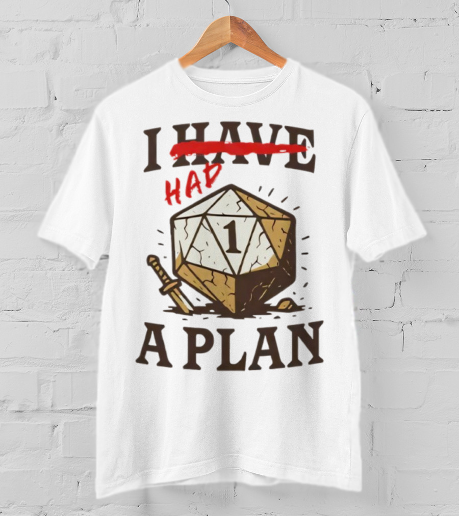 I Had A Plan D20 Dice Sword Humor Gaming T-Shirt