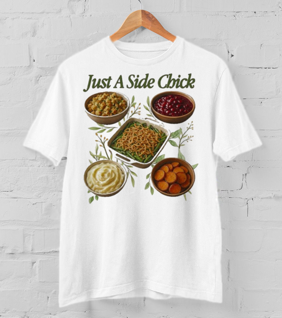 Just A Side Chick Funny Thanksgiving Food Bowl Compilation T-Shirt