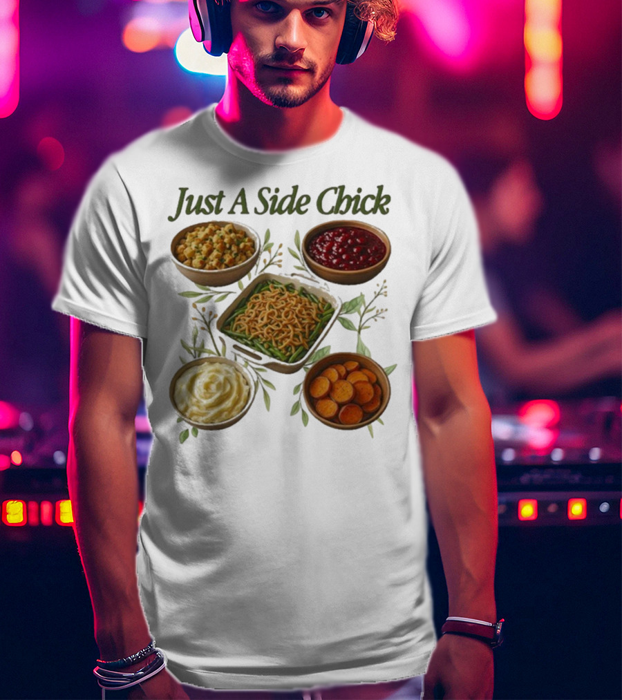 Just A Side Chick Funny Thanksgiving Food Bowl Compilation T-Shirt