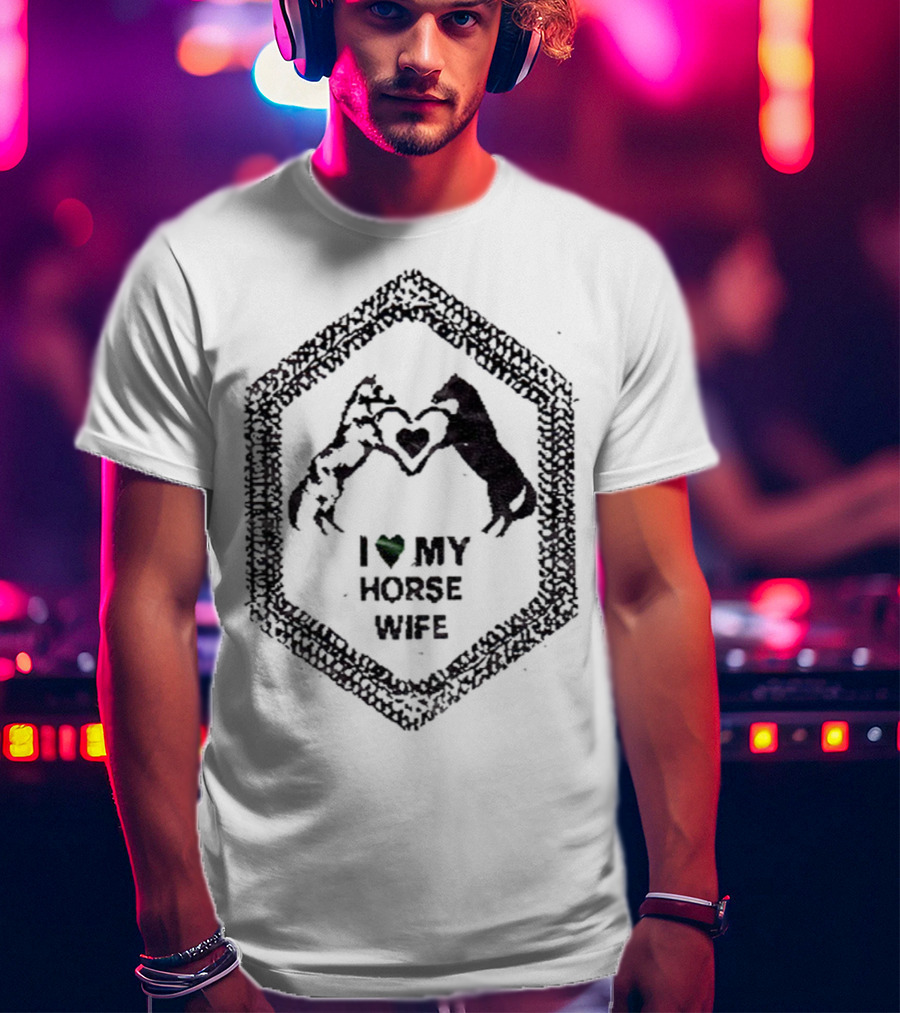 I Love My Horse Wife Heart Hands Hexagon T-Shirt