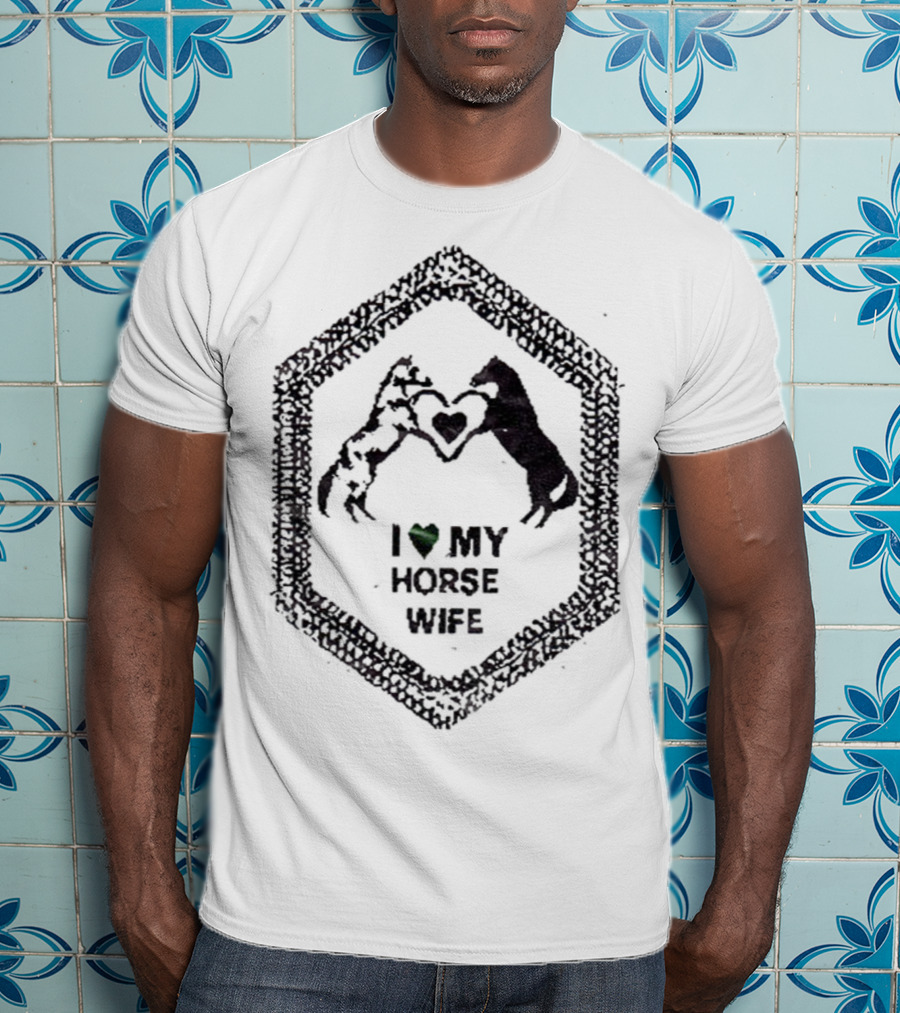 I Love My Horse Wife Heart Hands Hexagon T-Shirt