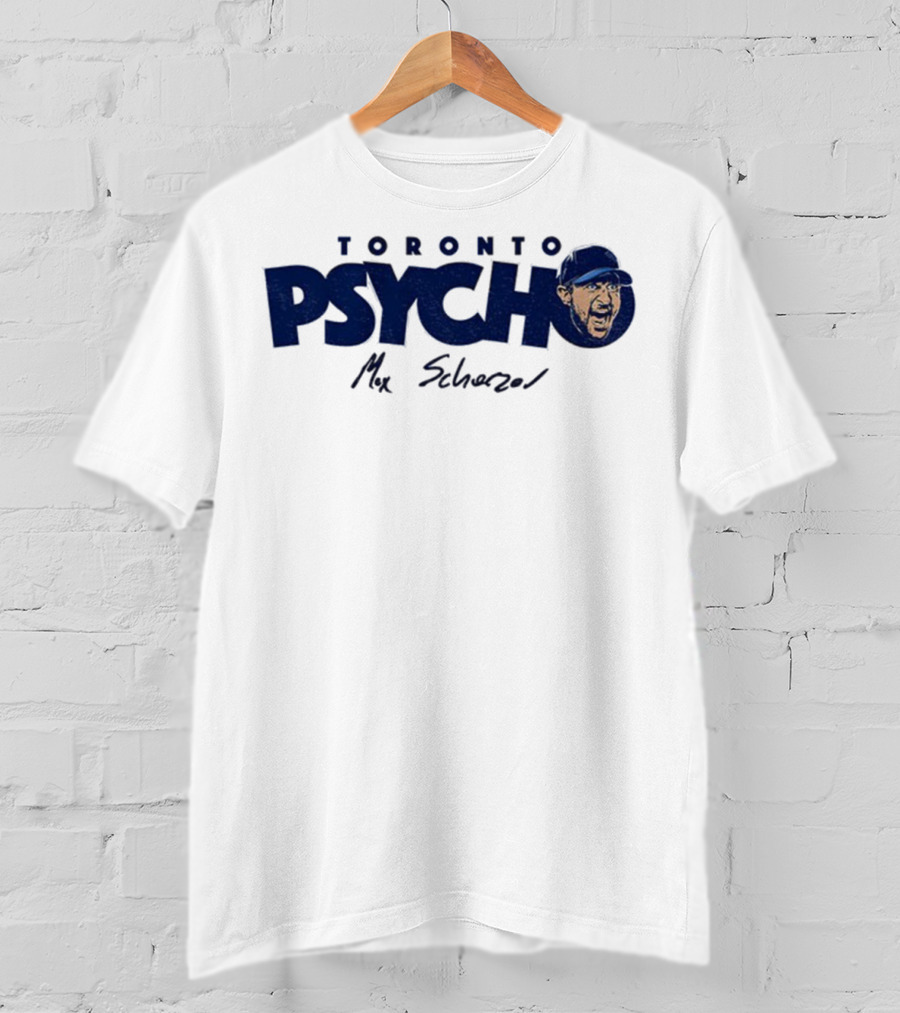 Toronto Psycho Max Scherzer Blue Jays Signature MLB Baseball T-Shirt
