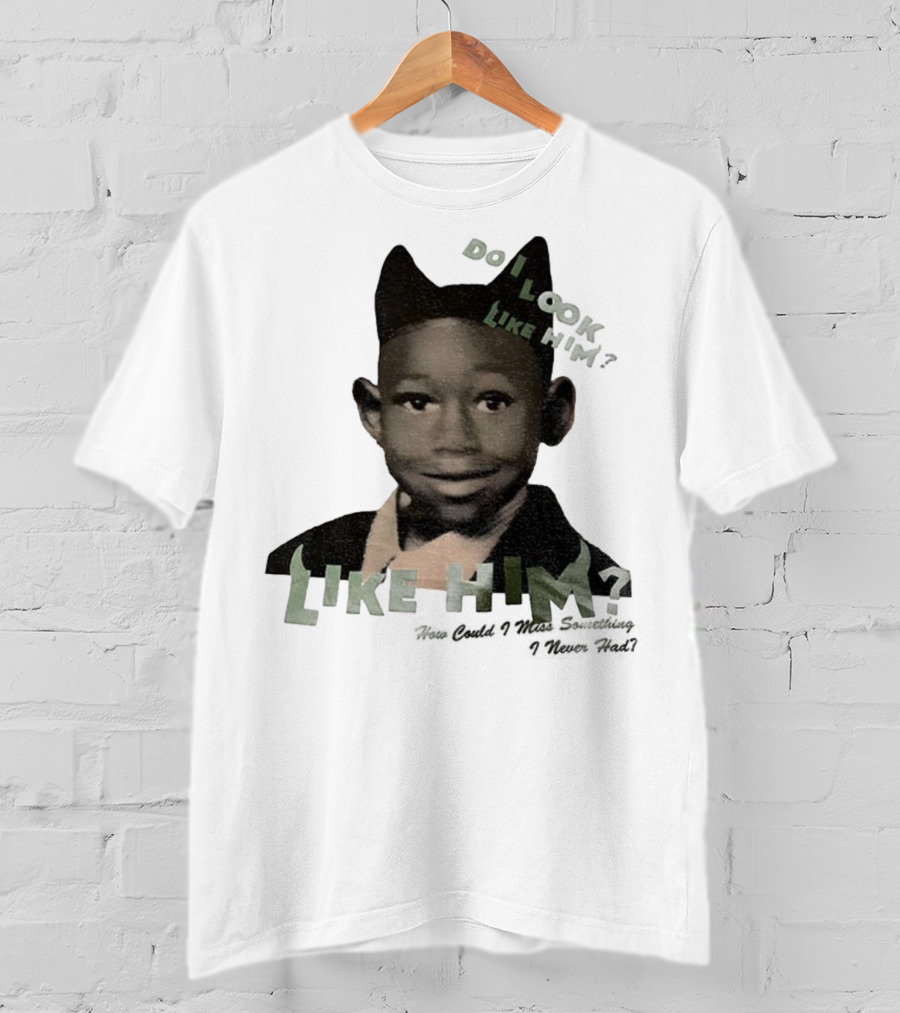 Tyler The Creator Do I Look Like Him How Could I Miss Something I Never Had T-Shirt
