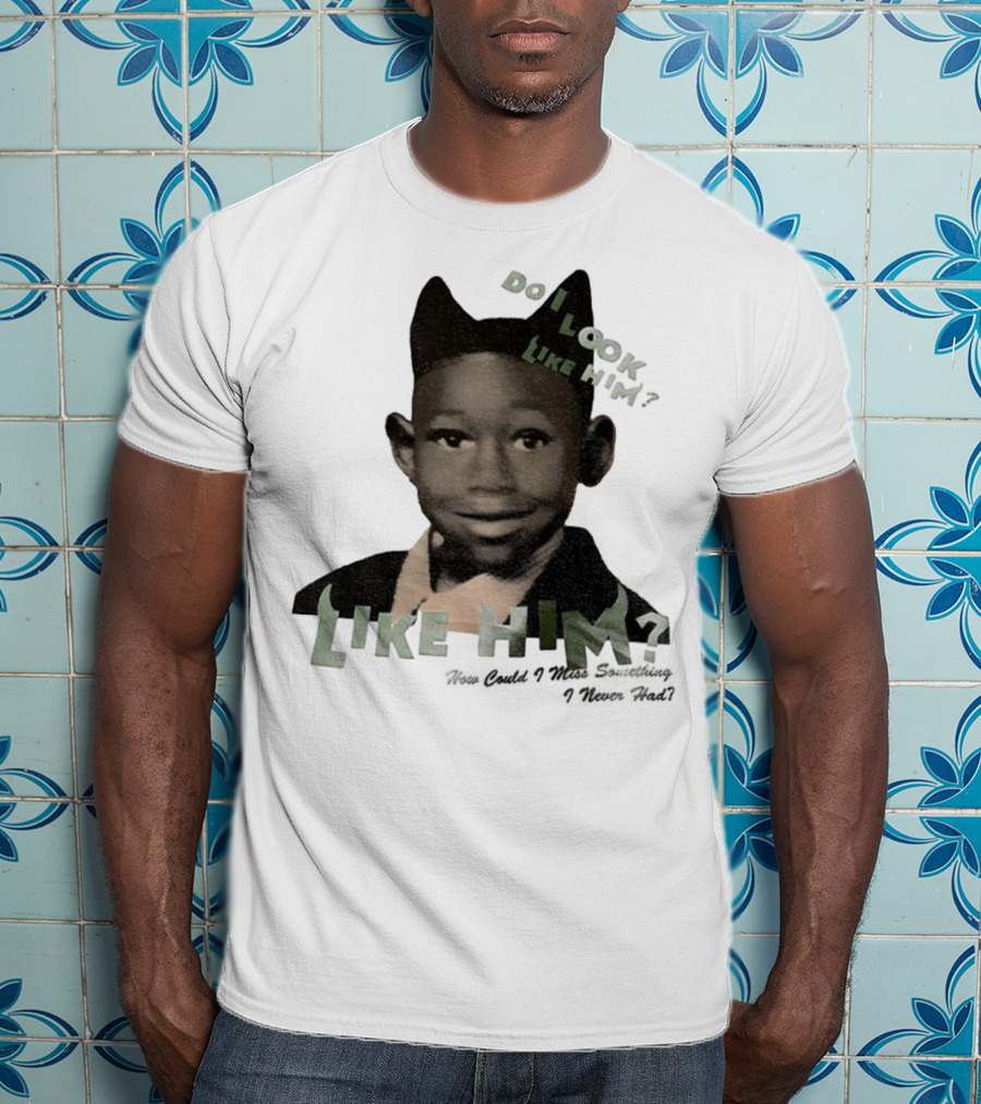 Tyler The Creator Do I Look Like Him How Could I Miss Something I Never Had T-Shirt