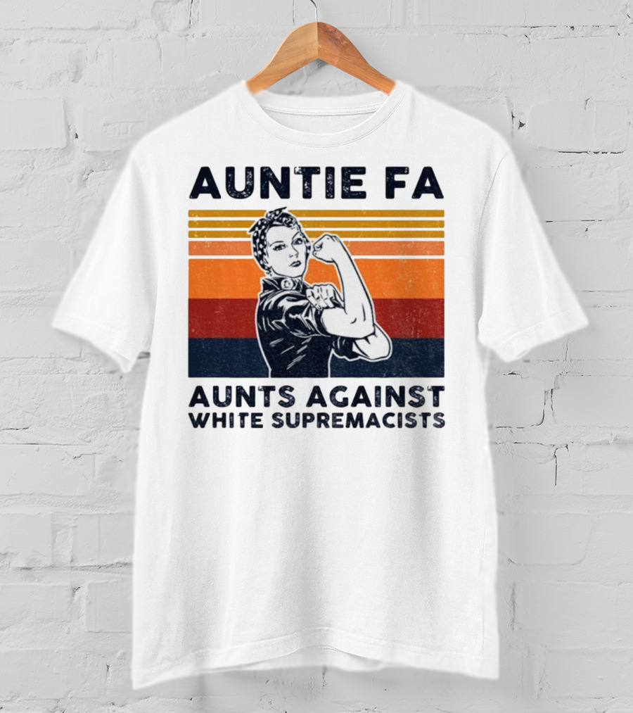 Auntie Fa Aunts Against White Supremacists Rosie The Riveter T-Shirt