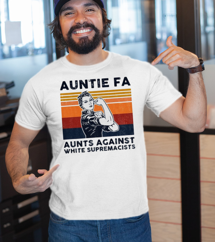 Auntie Fa Aunts Against White Supremacists Rosie The Riveter T-Shirt