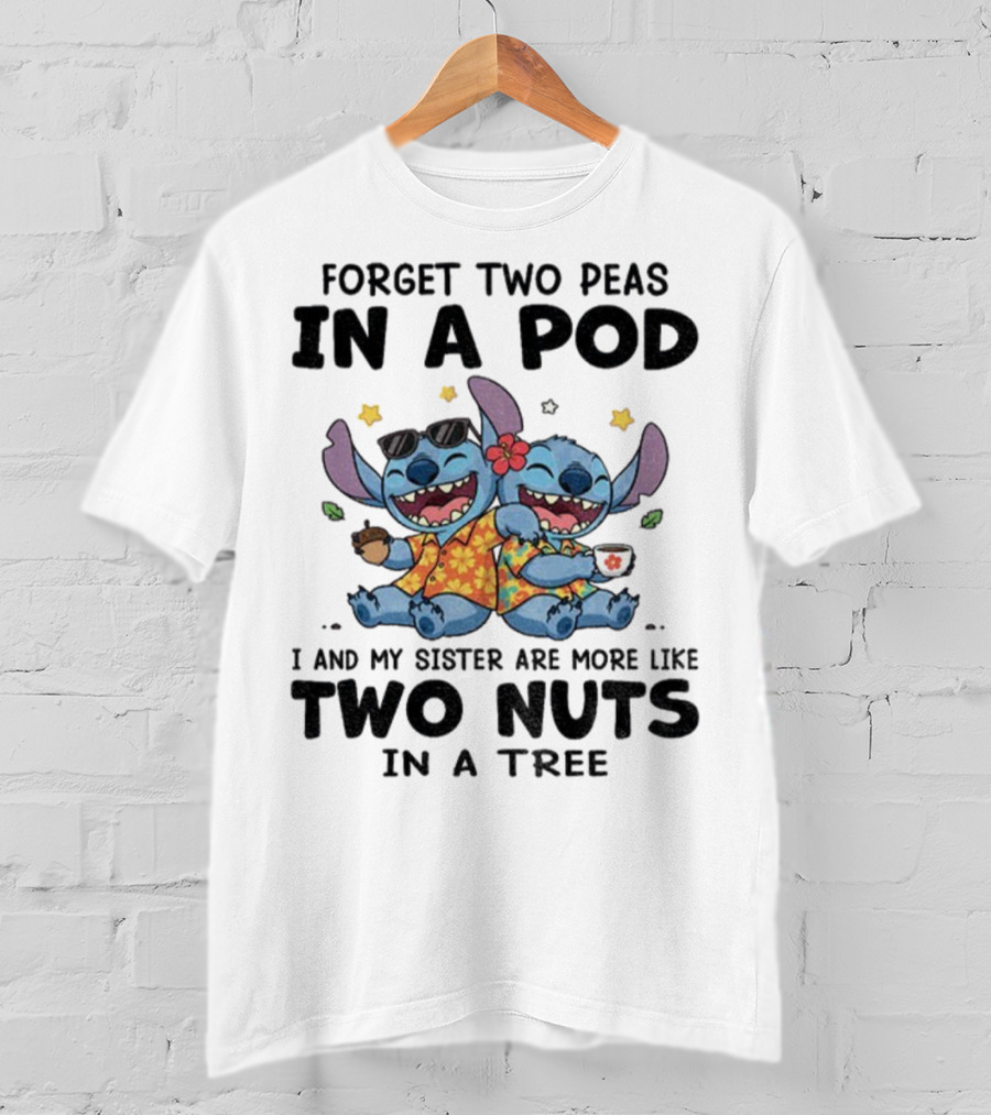 Forget Two Peas In A Pod I And My Sister Are More Like Two Nuts In A Tree Stitch Hawaiian Outfit T-Shirt