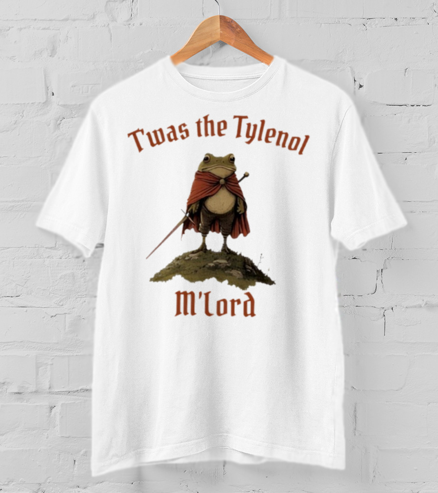 Twas The Tylenol M'Lord Frog With Cape And Sword T-Shirt