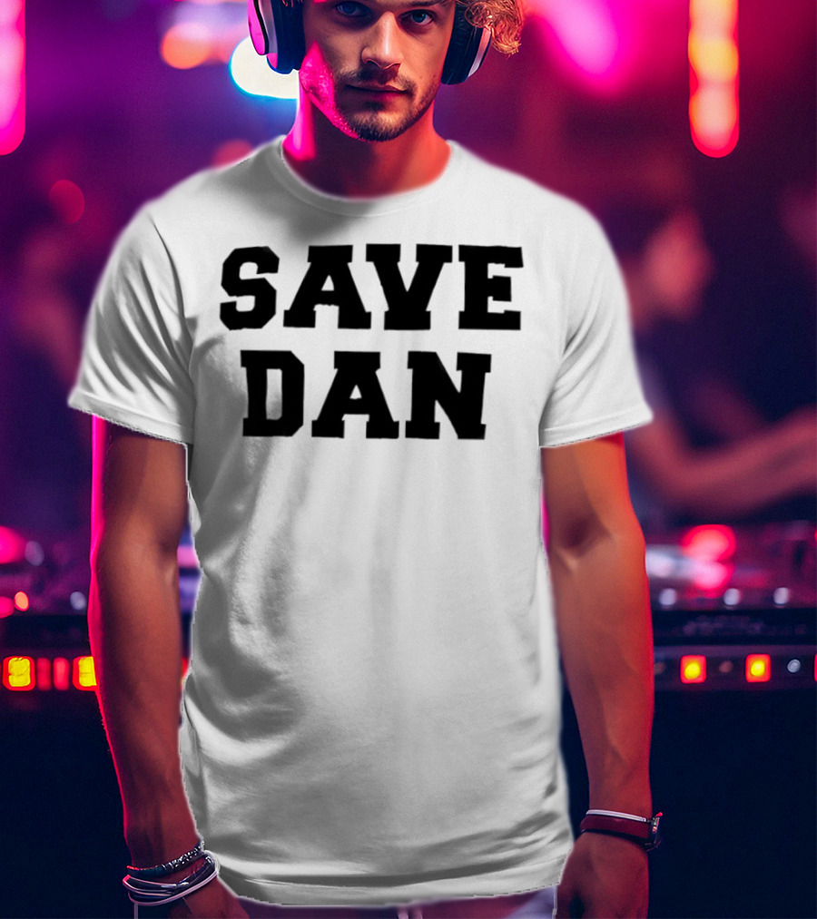 Save Dan NSF Campaign T-Shirt
