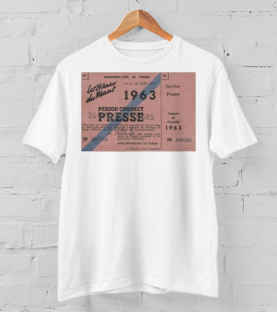 Period Correct 24 Heures Du Mans Presse Ticket 1963 15 Et 16 Juin 1969 Service Presse Automobiles Club De L'Ouest T-Shirt