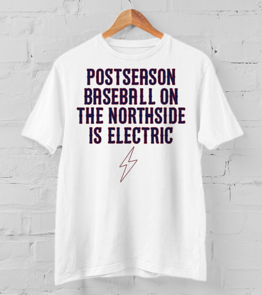 Postseason Baseball On The Northside Is Electric With Lightning Bolt Symbol T-Shirt