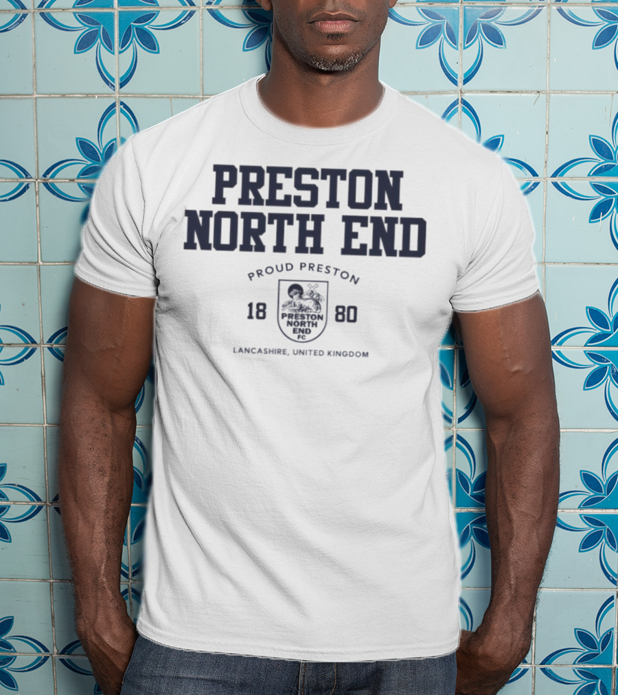 Preston North End Proud Preston 1880 Lancashire United Kingdom T-Shirt