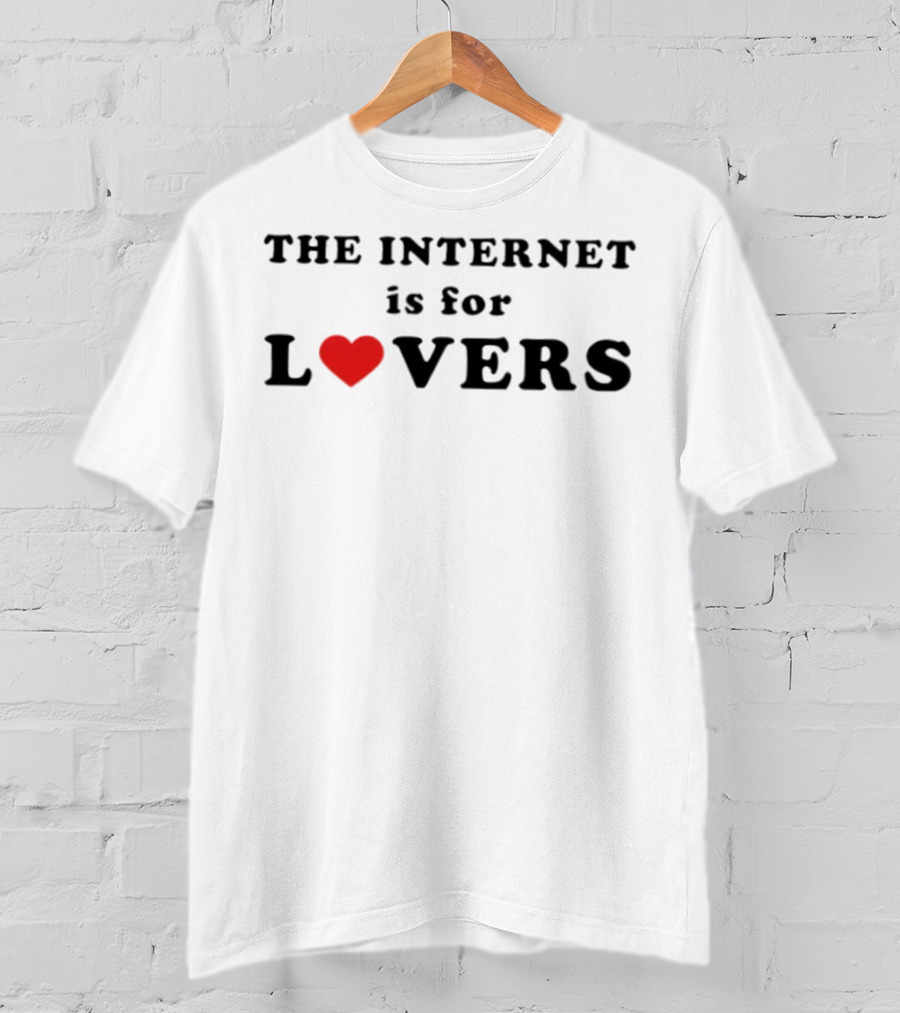 The Internet Is For Lovers Heart Theme T-Shirt