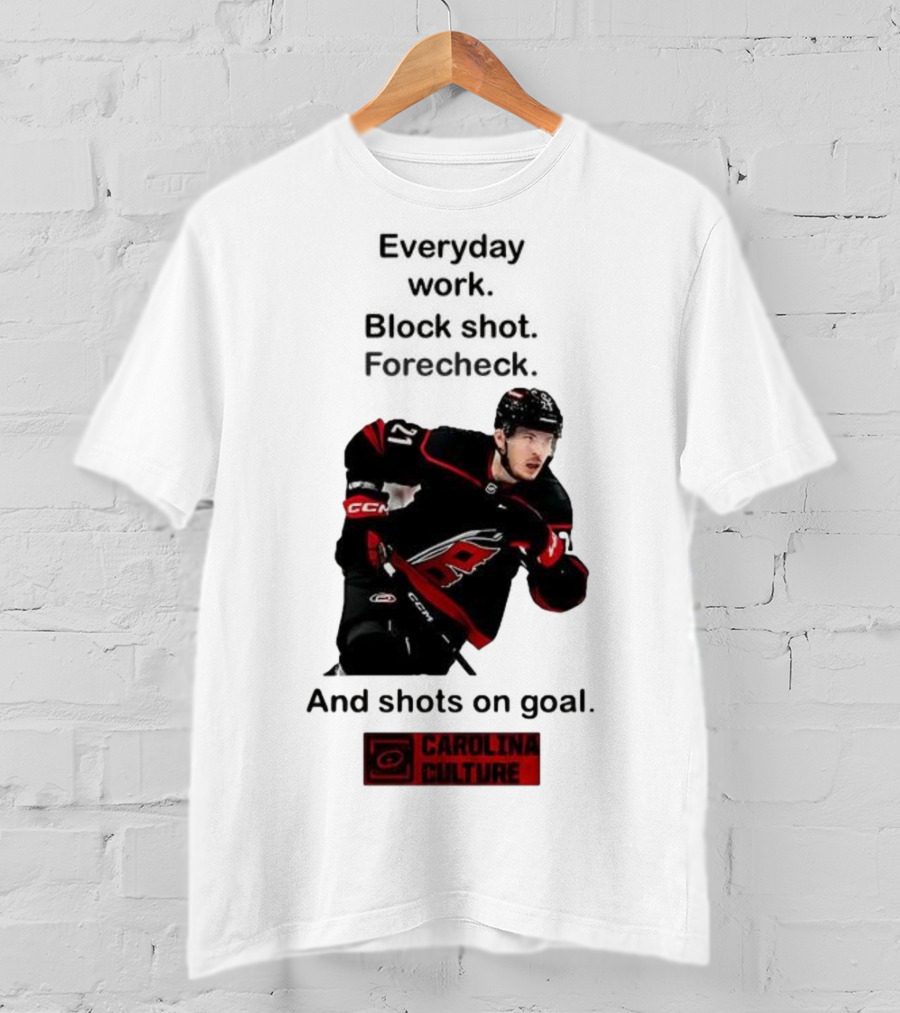 Carolina Culture Everyday Work Block Shot Forecheck And Shots On Goal T-Shirt