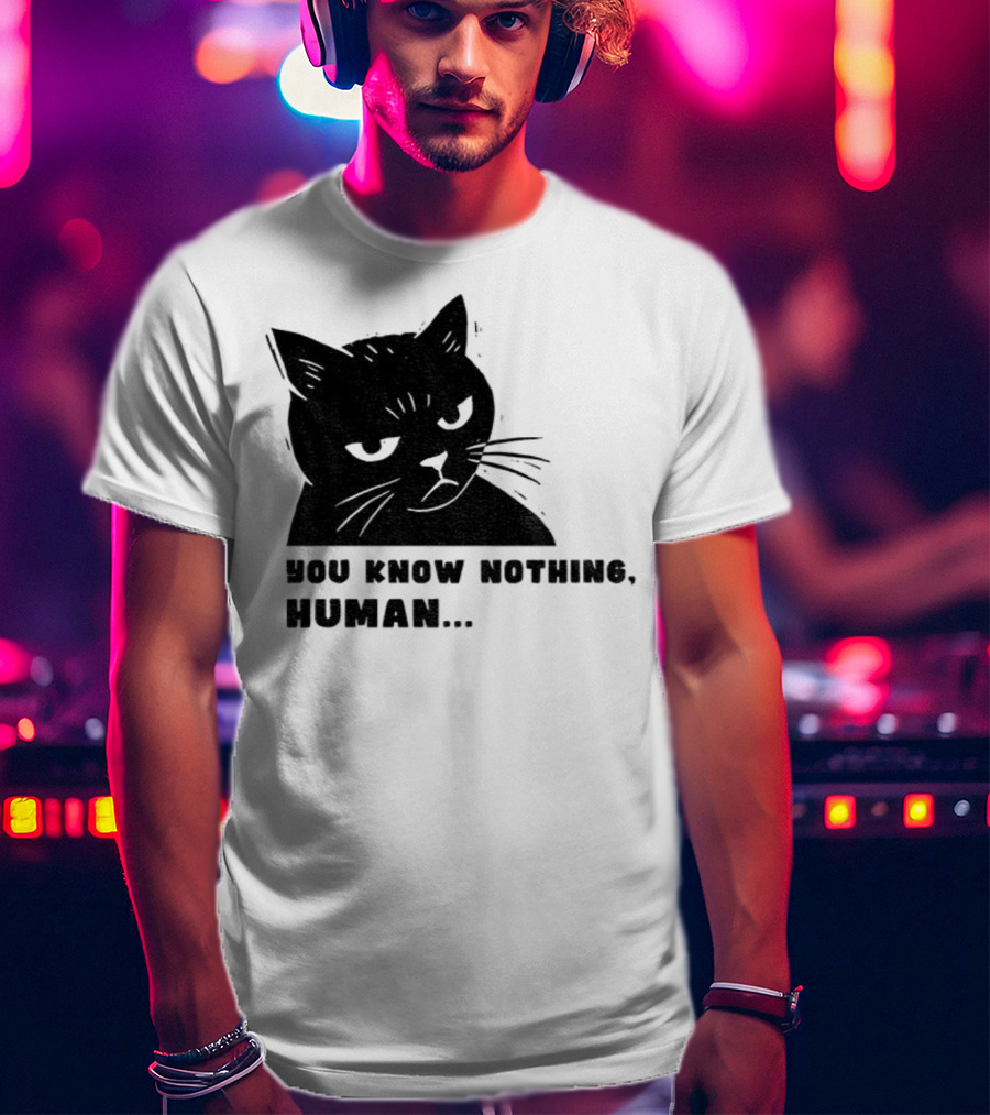 You Know Nothing Human Cat Meme T-Shirt