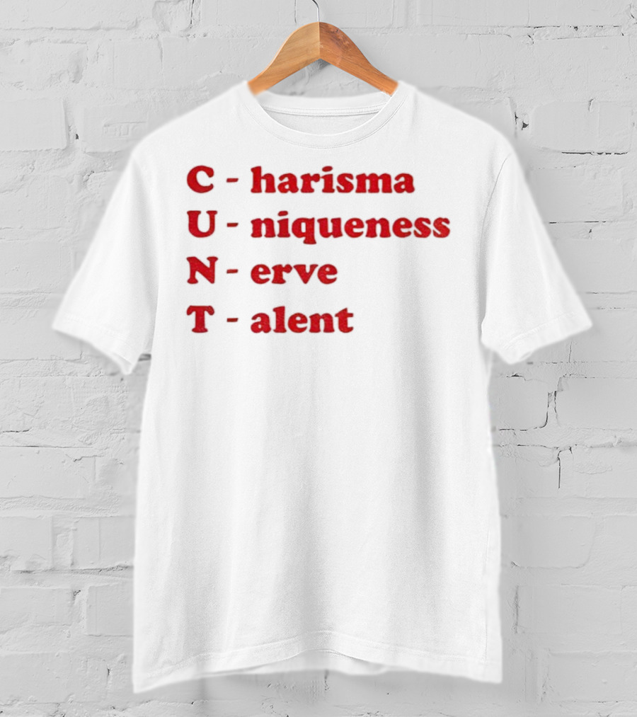 C Harisma U Niqueness N Erve Alent T-Shirt