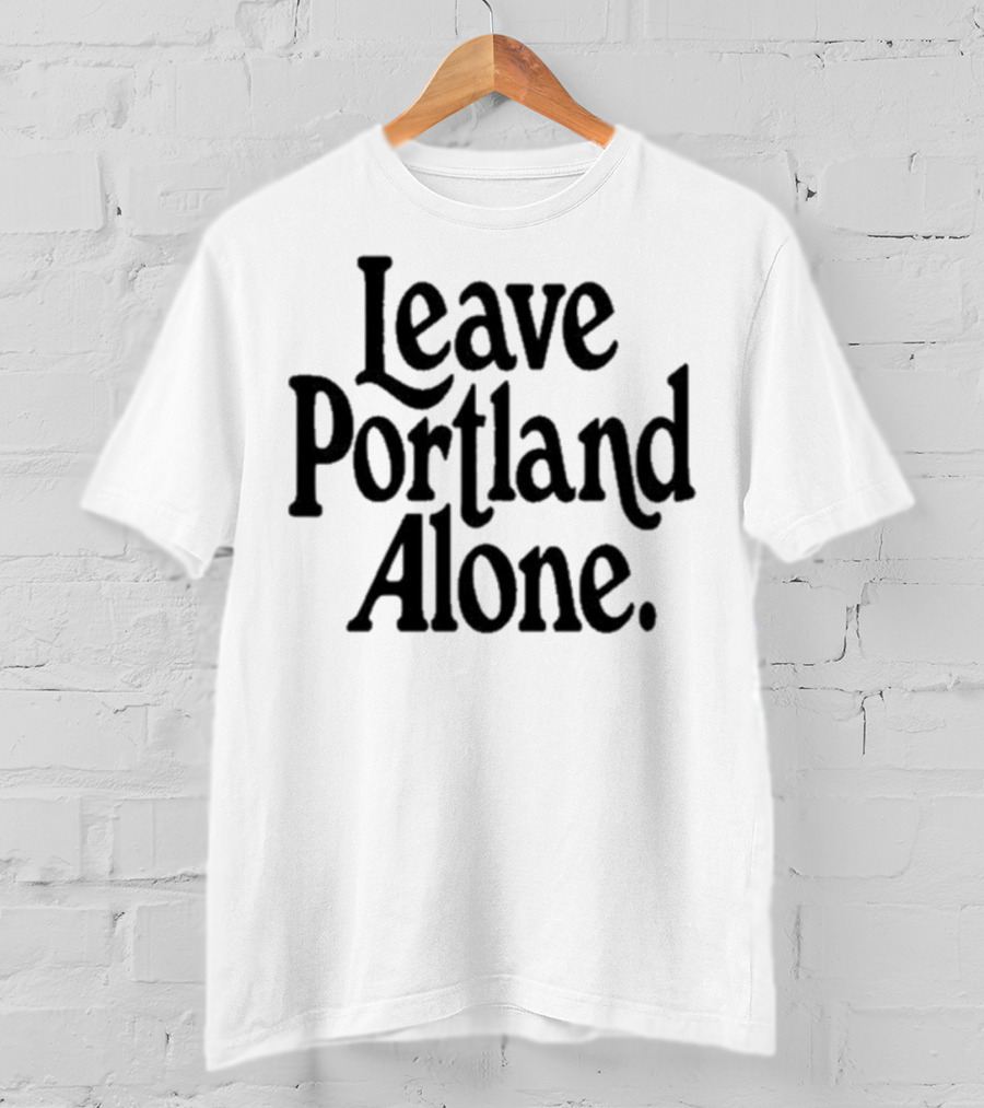 Leave Portland Alone Text Black T-Shirt